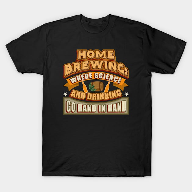 Brewing: Where Science And Drinking Go Hand In H T-Shirt by Tenh
